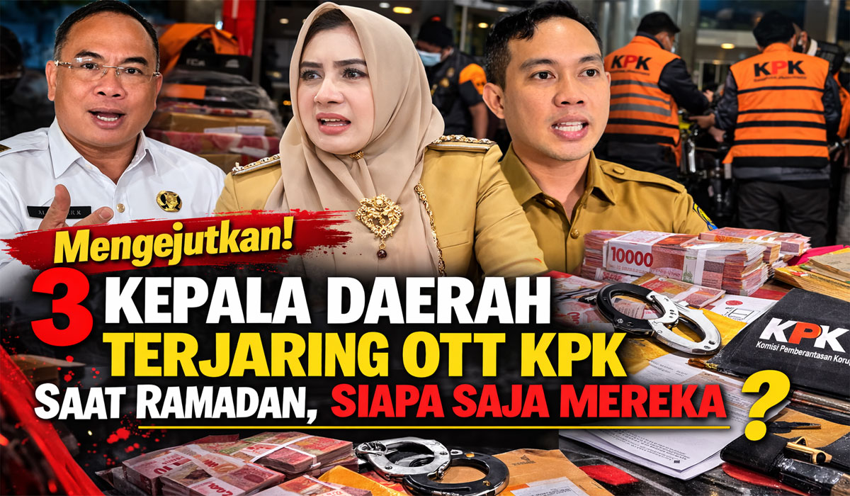 Mengejutkan! 3 Kepala Daerah Terjaring OTT KPK Saat Ramadan, Siapa Saja Mereka