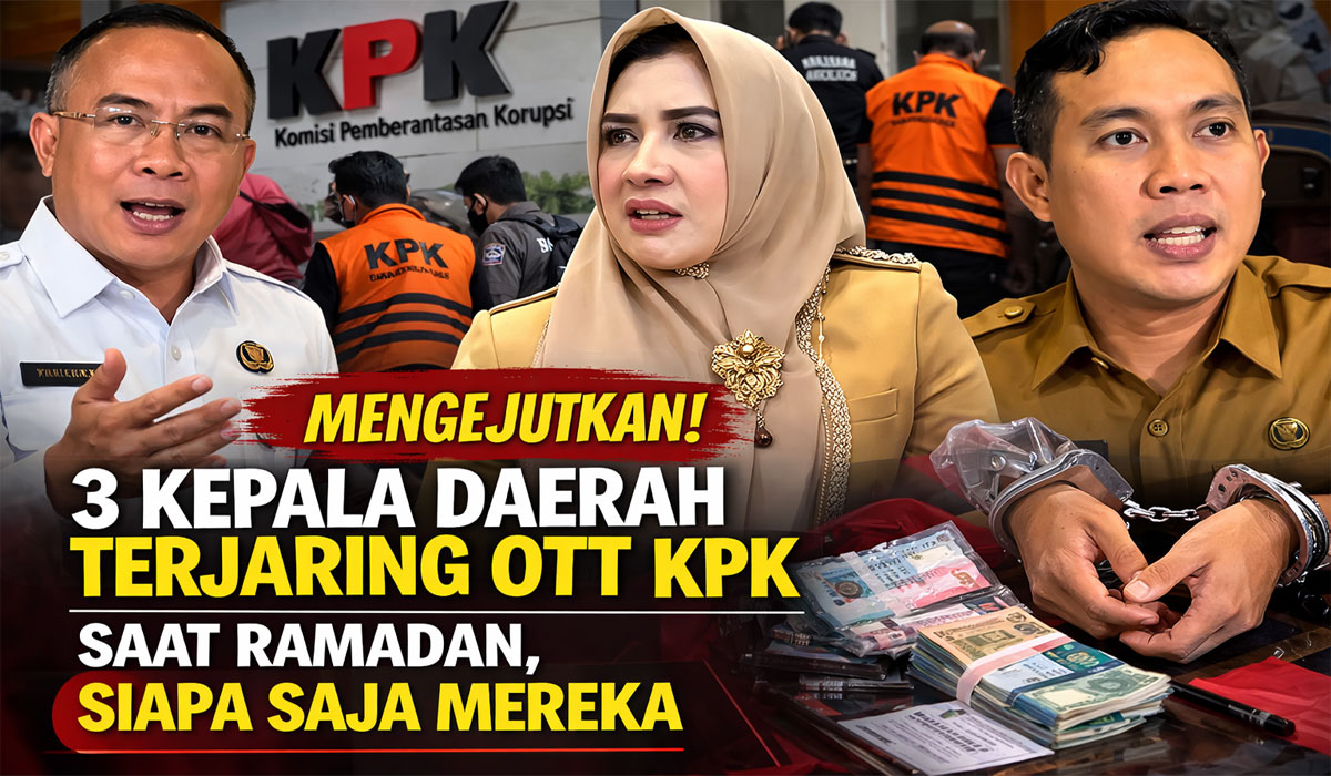 Mengejutkan! 3 Kepala Daerah Terjaring OTT KPK Saat Ramadan, Siapa Saja Mereka